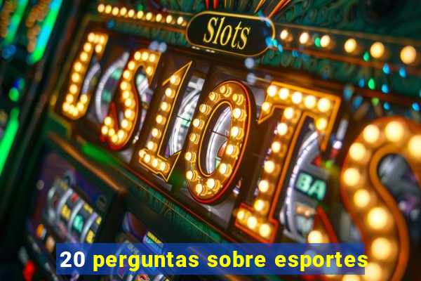 20 perguntas sobre esportes